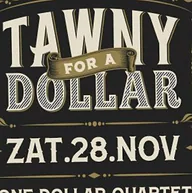 Tawny For a Dollar
