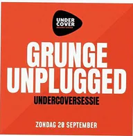 Grunge Unplugged Undercoversessie