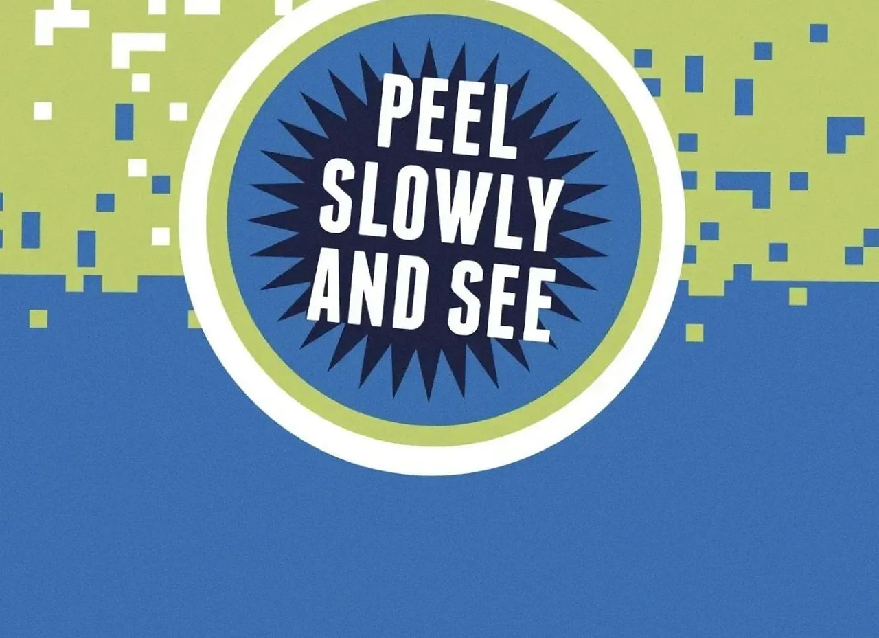 Peel Slowly and See