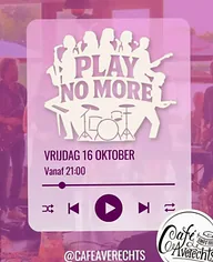 Play No More