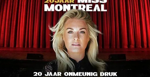 20 JAAR ONMEUNIG DRUK - Miss Montreal · Wilminktheater, Enschede · do 11 nov 2027