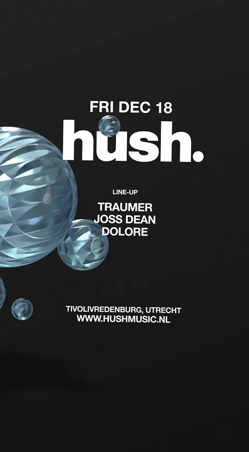 Hush: Traumer, Joss Dean, Dolore · TivoliVredenburg, Utrecht · Fri, 18 Dec 2026