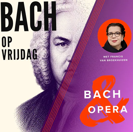 Bach op Vrijdag: Bach & Opera (met Francis van Broekhuizen) · De Waalse Kerk, Amsterdam · Fri, 12 Feb 2027