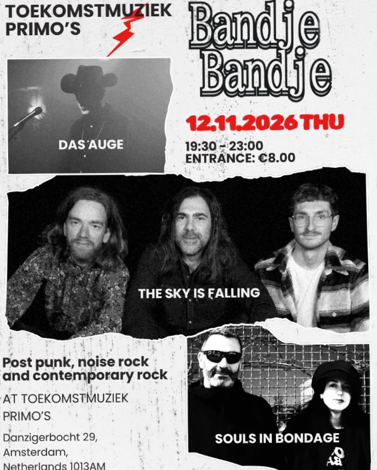 Bandje Bandje Das Auge,Souls in Bondage, the Sky is Falling LIVE - Toekomstmuziek: Primo's · Toekomstmuziek, Amsterdam · Thu, 12 Nov 2026