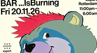 BÄR ...IsBurning · Export Rotterdam, Rotterdam · vr 20 nov 2026