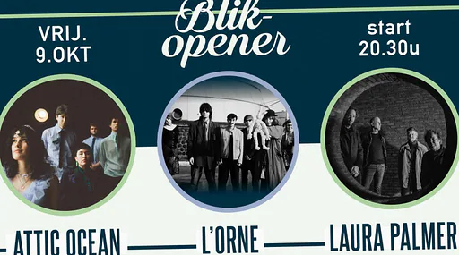 BLIKOPENER: ATTIC OCEAN + L’ORNE + LAURA PALMER · De Kroepoekfabriek, Vlaardingen · vr 9 okt 2026
