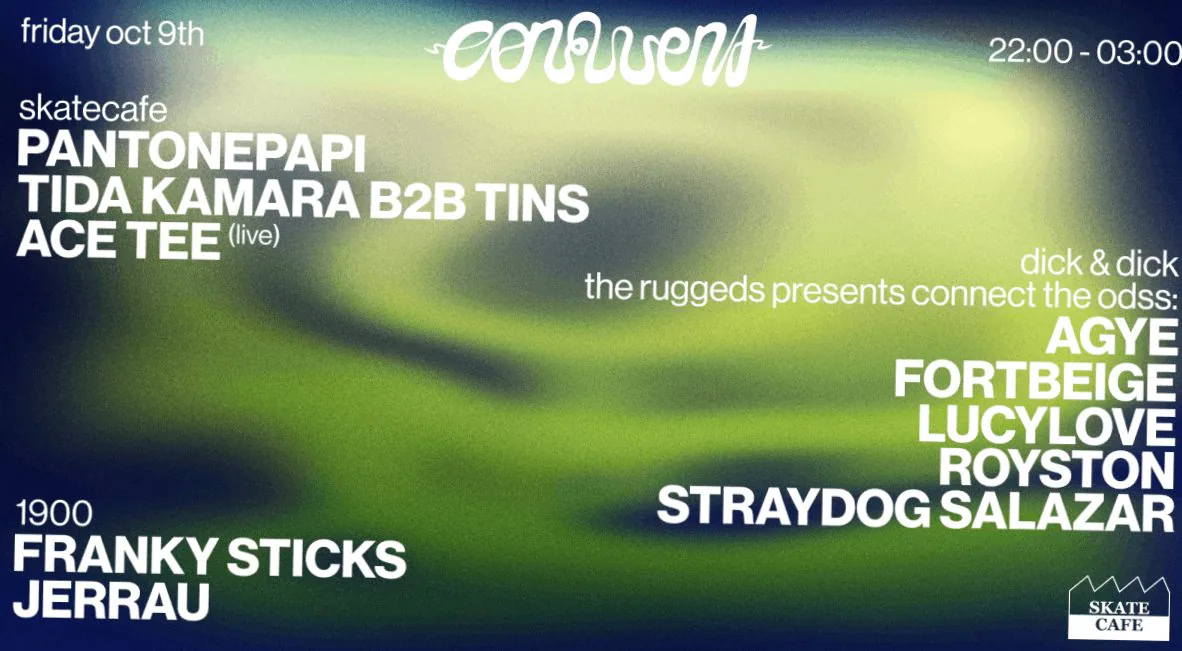 CONFLUENT W/ ACE TEE (live) PANTONEPAPI, TINS B2B TIDA KAMARA, JERRAU B2B FRANKY STICKS, THE RUGGEDS, STRAYDOG SALAZAR, AGYE, FORTBEIGE, LUCYLOVE, ROYSTON · Skatecafe, Amsterdam · vr 9 okt 2026