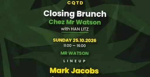 CQTD presents Closing Brunch Chez Mr Watson · Mr Watson, Amsterdam · zo 25 okt 2026