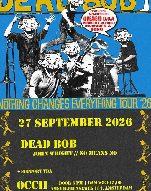 DEAD BOB (CA, JOHN WRIGHT // NO MEANS NO) + SUPPORT TBA · OCCII, Amsterdam · zo 27 sep 2026