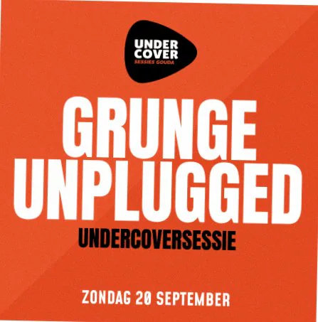 Grunge Unplugged Undercoversessie · De Theaterbakkerij, Gouda · zo 20 sep 2026