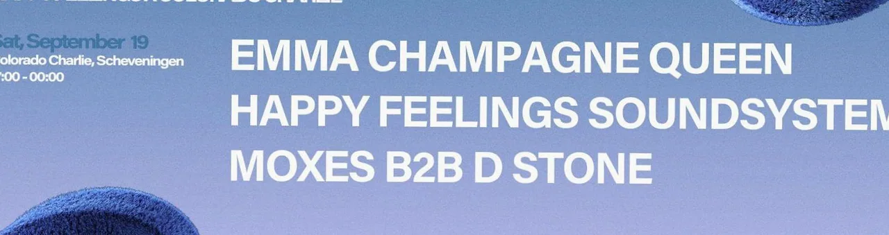 HAPPY FEELINGS | EMMA CHAMPAGNE QUEEN, MOXES B2B DSTONE, HAPPY FEELINGS SOUNDSYSTEM · Colorado Charlie, Den Haag · za 19 sep 2026