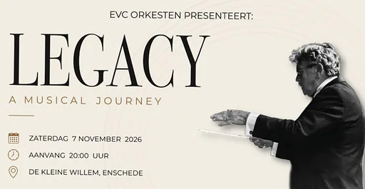LEGACY – A Musical Journey - EVC Enschede o.l.v. Peter Smits · De Kleine Willem, Enschede · za 7 nov 2026