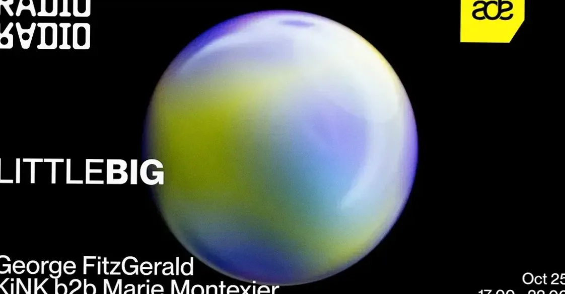 LITTLEBIG w/ Marie Montexier b2b KiNK • George FitzGerald · Radio Radio, Amsterdam · Sun, 25 Oct 2026