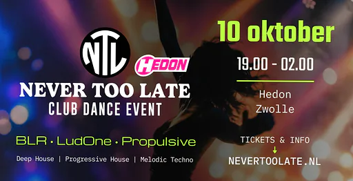 NEVER TOO LATE · Hedon, Zwolle · za 10 okt 2026