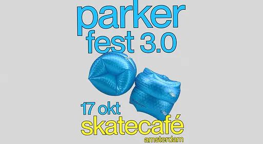 PARKER FEST W/ ALICE OLSTHOORN (HYBRID SET), HEADS WILL ROLL, MAX VET, PARKER FANS (LIVE), PARKER FANS (DJ SET), SJAMSOEDIN, SOPHIE STRAAT (DJ SET), TENDER BLOM (LIVE) & TOM FOREVER (LIVE) · Skatecafe, Amsterdam · za 17 okt 2026