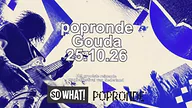 Popronde · So What!, Gouda · zo 25 okt 2026
