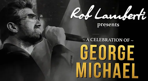 Rob Lamberti presents A Celebration of GEORGE MICHAEL · AFAS Circustheater, Scheveningen · Tue, 12 Jan 2027