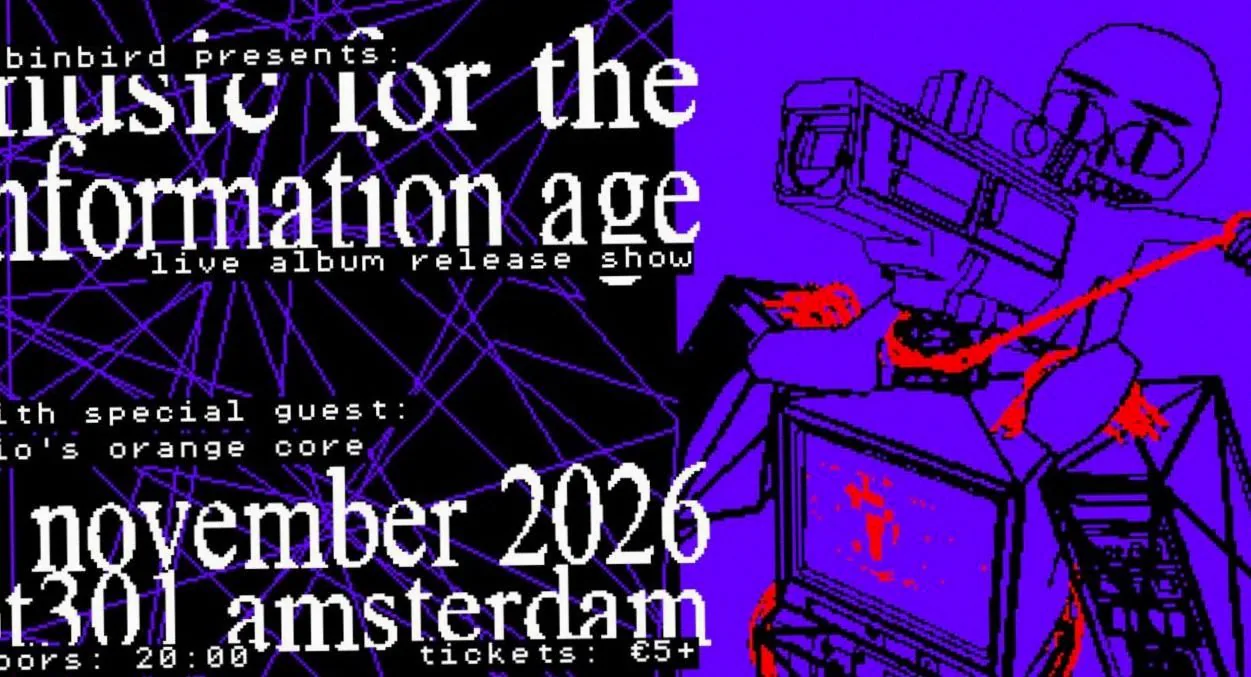 Robinbird presents: Music for the Information Age · OT301, Amsterdam · do 5 nov 2026