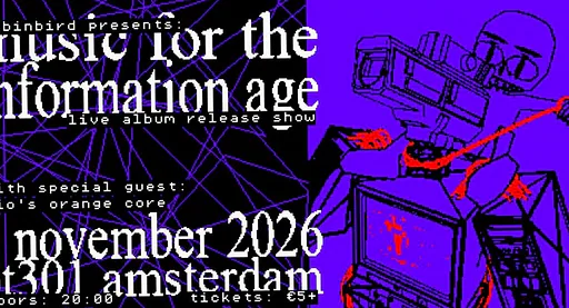 Robinbird presents: Music for the Information Age · OT301, Amsterdam · do 5 nov 2026