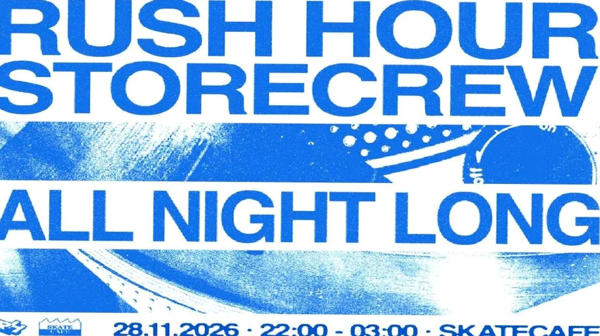 RUSH HOUR STORE CREW ALL NIGHT LONG · Skatecafe, Amsterdam · Sat, 28 Nov 2026