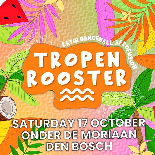 Tropenrooster · Onder de Moriaan, 's-Hertogenbosch · Sat, 17 Oct 2026