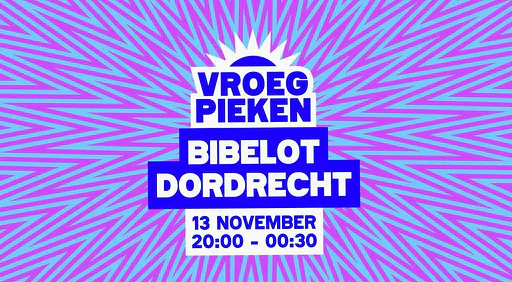 Vroeg Pieken · Bibelot, Dordrecht · vr 13 nov 2026
