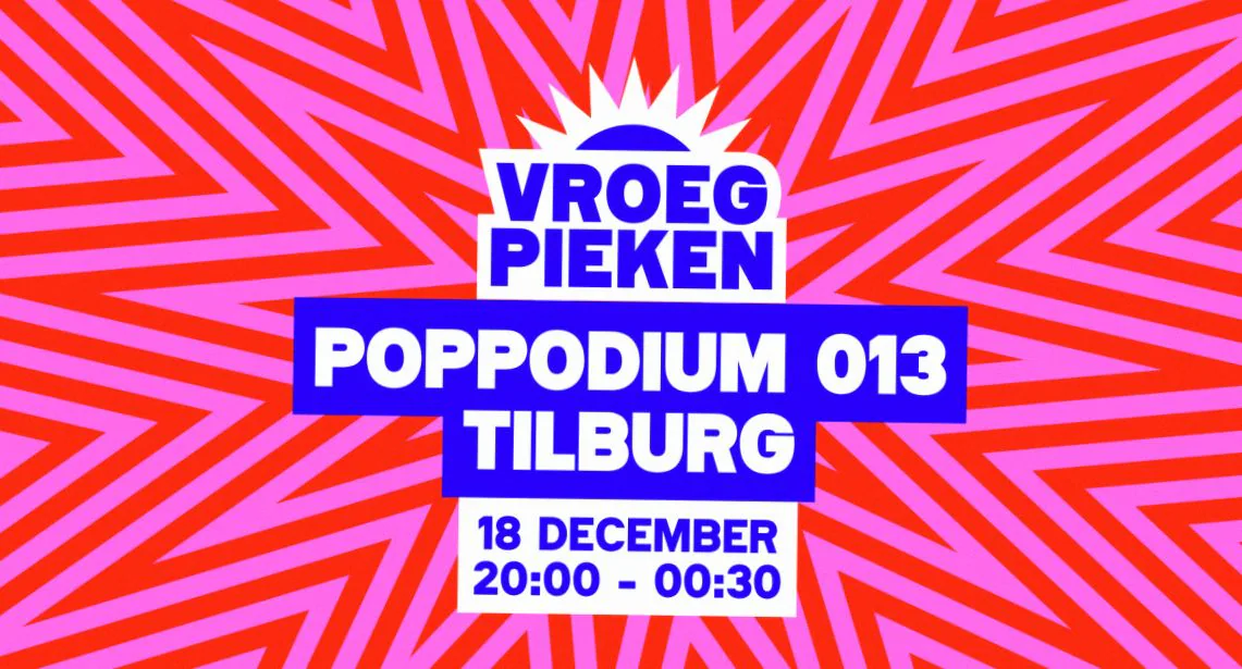 Vroeg Pieken · 013, Tilburg · vr 18 dec 2026