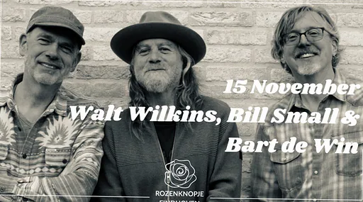 Walt Wilkins, Bill Small & Bart de Win - Americana · Café 't Rozenknopje, Eindhoven · zo 15 nov 2026