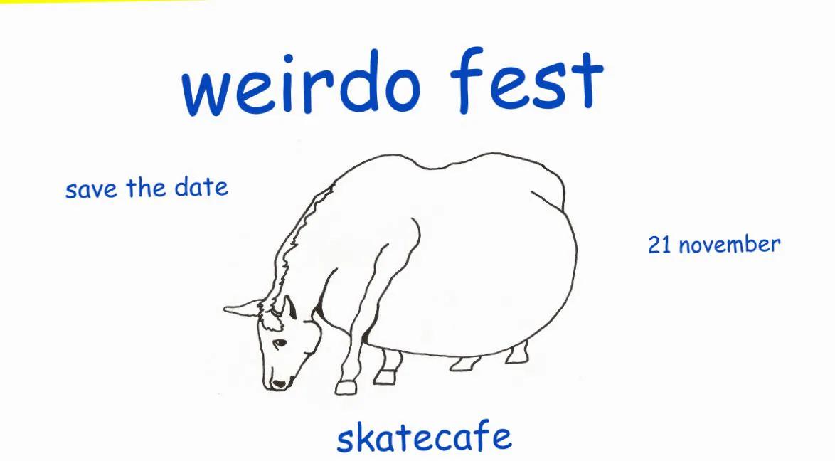 WEIRDO FEST W/ BAMMETJE (LIVE), BRIGADERA (LIVE), BRUK TU TOK (LIVE), DEAR OMEN (LIVE), GIRLS TO THE FRONT (DJ SET), GROTE GEELSTAART (LIVE), MY GIRL LOVES HEROINE (LIVE) · Skatecafe, Amsterdam · za 21 nov 2026