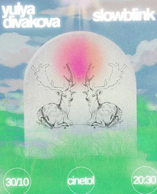 Yulya Divakova + slowblink | ververs endshow  · Cinetol, Amsterdam · vr 30 okt 2026