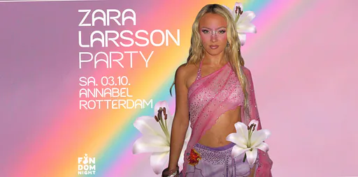 Zara Larsson Party – Eurosummer Edition · Annabel, Rotterdam · za 3 okt 2026